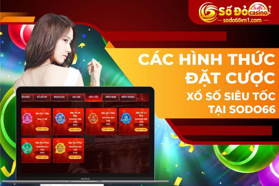 Hướng dẫn đặt cược xổ số siêu tốc tại SODO66 7 CÁC HÌNH THỨC ĐẶT CƯỢC XỔ SỐ SIÊU TỐC TẠI SODO66