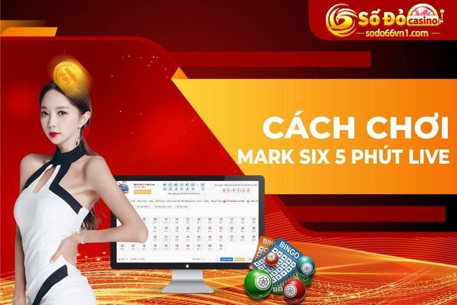 Cách chơi Mark Six 5 phút Live
