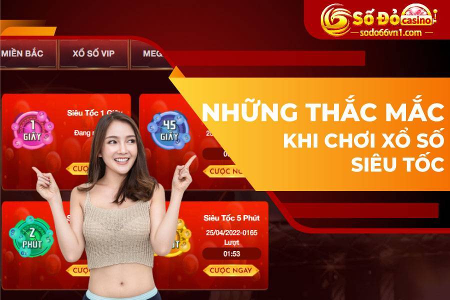 Hướng dẫn đặt cược xổ số siêu tốc tại SODO66 16 NHỮNG THẮC MẮC KHI CHƠI XỔ SỐ SIÊU TỐC