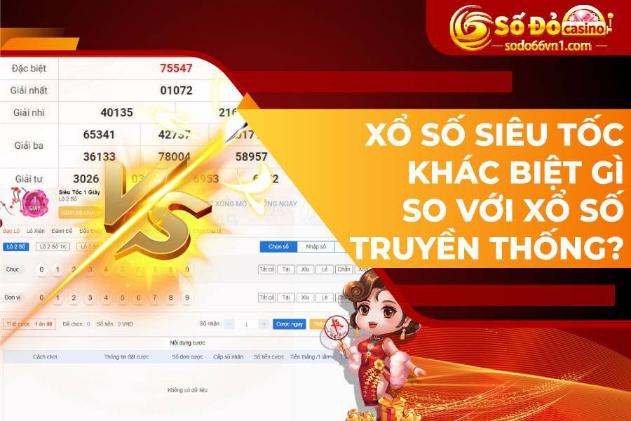 Hướng dẫn đặt cược xổ số siêu tốc tại SODO66 3 Xổ số siêu tốc khác biệt gì so với xổ số truyền thống