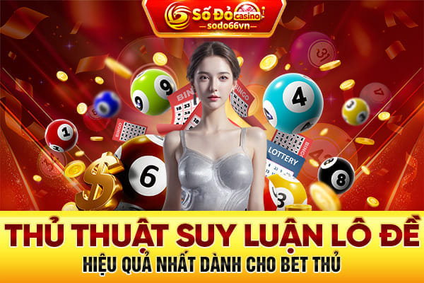 Thủ thuật suy luận lô đề hiệu quả nhất 2024 1 thủ thuật suy luận lô đề