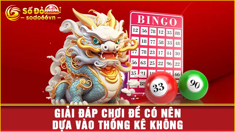 Giải đáp chơi đề có nên dựa vào thống kê không