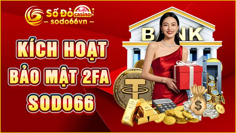 Kích Hoạt Bảo Mật 2FA SODO66 – Hướng Dẫn Chi Tiết Cho Bạn 1 Kích hoạt bảo mật