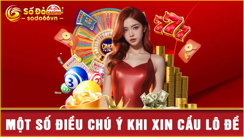 Một số điều chú ý khi xin cầu lô đề