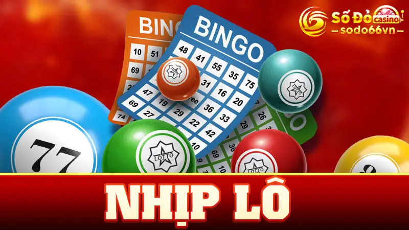 Nhịp Lô Là Gì, Cách Chơi Hiệu Quả Cùng Chuyên Gia SODO66