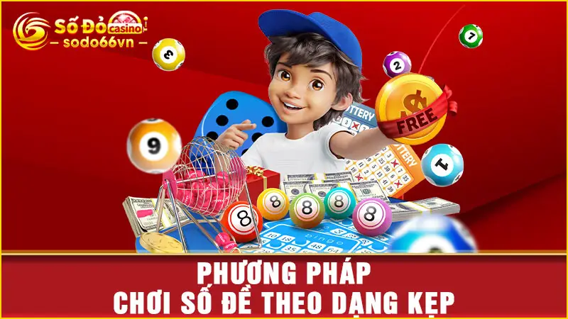 Phương pháp chơi số đề theo dạng kẹp