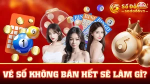 Vé Số Không Bán Hết Sẽ Làm Gì