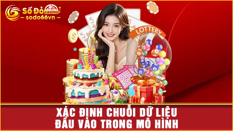 Xác định chuỗi dữ liệu đầu vào trong mô hình