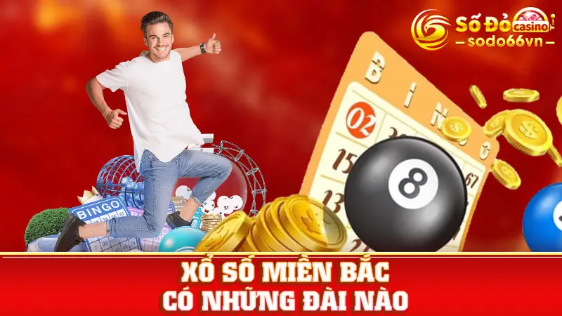 Tìm Hiểu Xổ Số Miền Bắc Có Những Đài Nào Chi Tiết Với SODO66 1 Xổ Số Miền Bắc Có Những Đài Nào