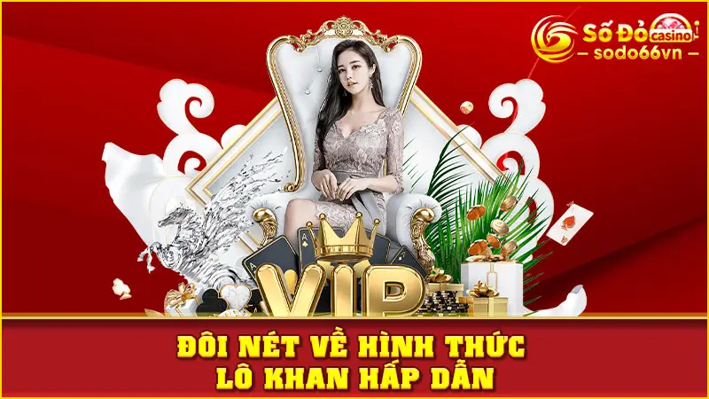 Đôi nét về hình thức lô khan hấp dẫn
