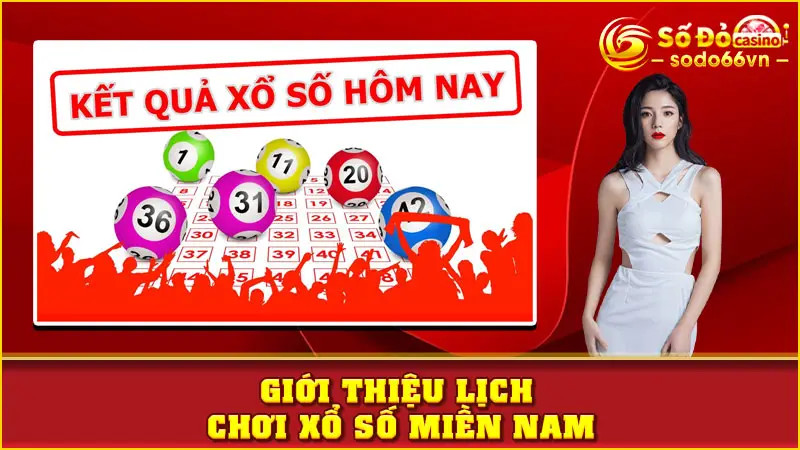 Giới thiệu lịch chơi xổ số miền Nam