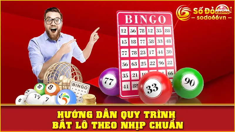 Nhịp Lô Là Gì, Cách Chơi Hiệu Quả Cùng Chuyên Gia SODO66 4 Hướng dẫn quy trình bắt lô theo nhịp chuẩn