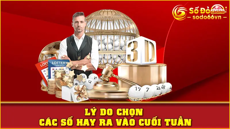Lý do chọn các số hay ra vào cuối tuần