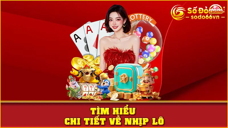 Nhịp Lô Là Gì, Cách Chơi Hiệu Quả Cùng Chuyên Gia SODO66 2 Tìm hiểu chi tiết về nhịp lô