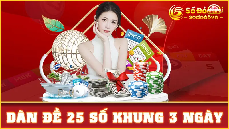 Dàn Đề 25 Số Khung 3 Ngày – Chọn Số Khoa Học Tại SODO66