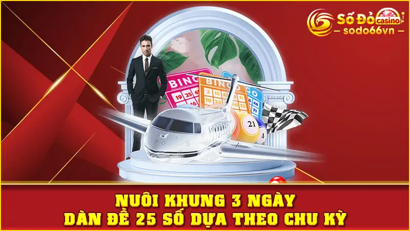 Nuôi khung 3 ngày dàn đề 25 số dựa theo chu kỳ